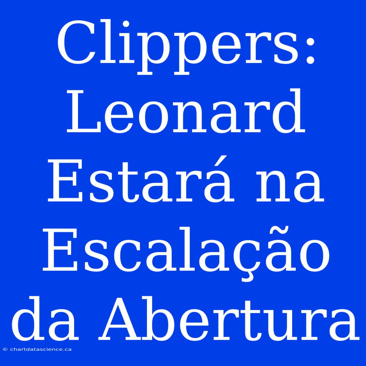 Clippers: Leonard Estará Na Escalação Da Abertura