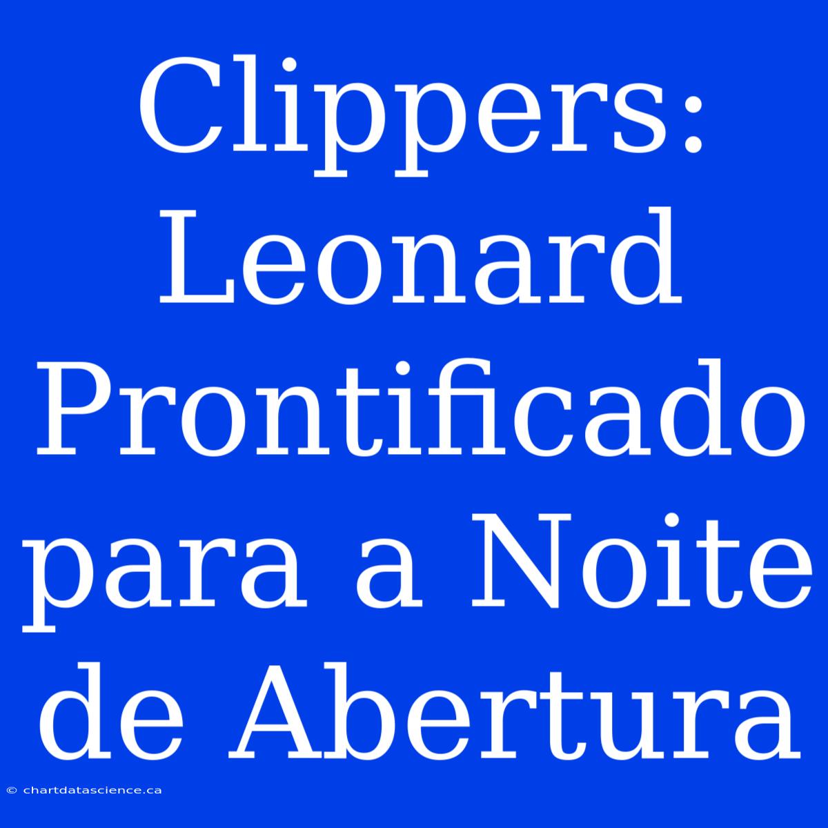 Clippers: Leonard Prontificado Para A Noite De Abertura