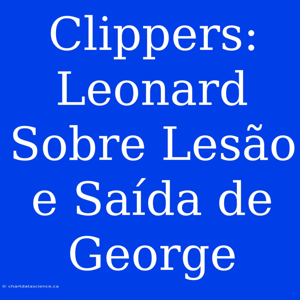 Clippers: Leonard Sobre Lesão E Saída De George