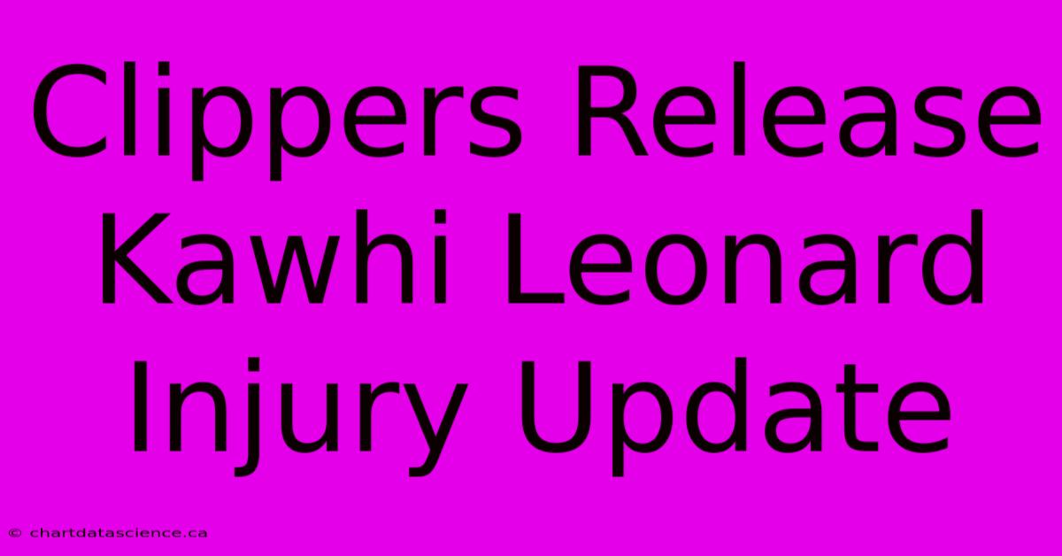 Clippers Release Kawhi Leonard Injury Update