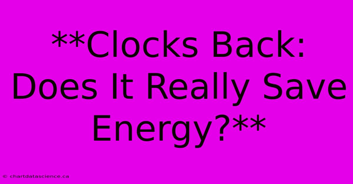 **Clocks Back: Does It Really Save Energy?**