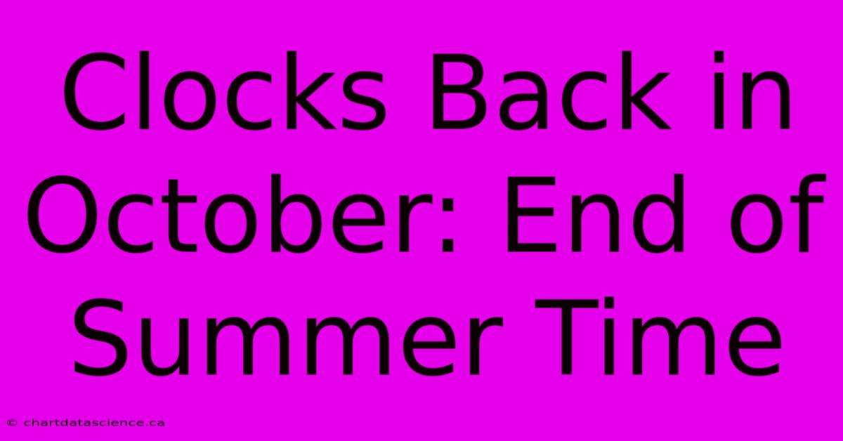 Clocks Back In October: End Of Summer Time