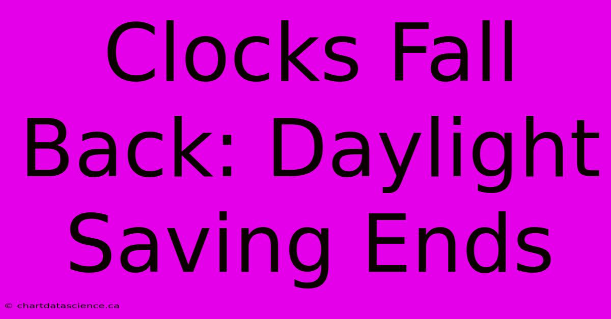 Clocks Fall Back: Daylight Saving Ends