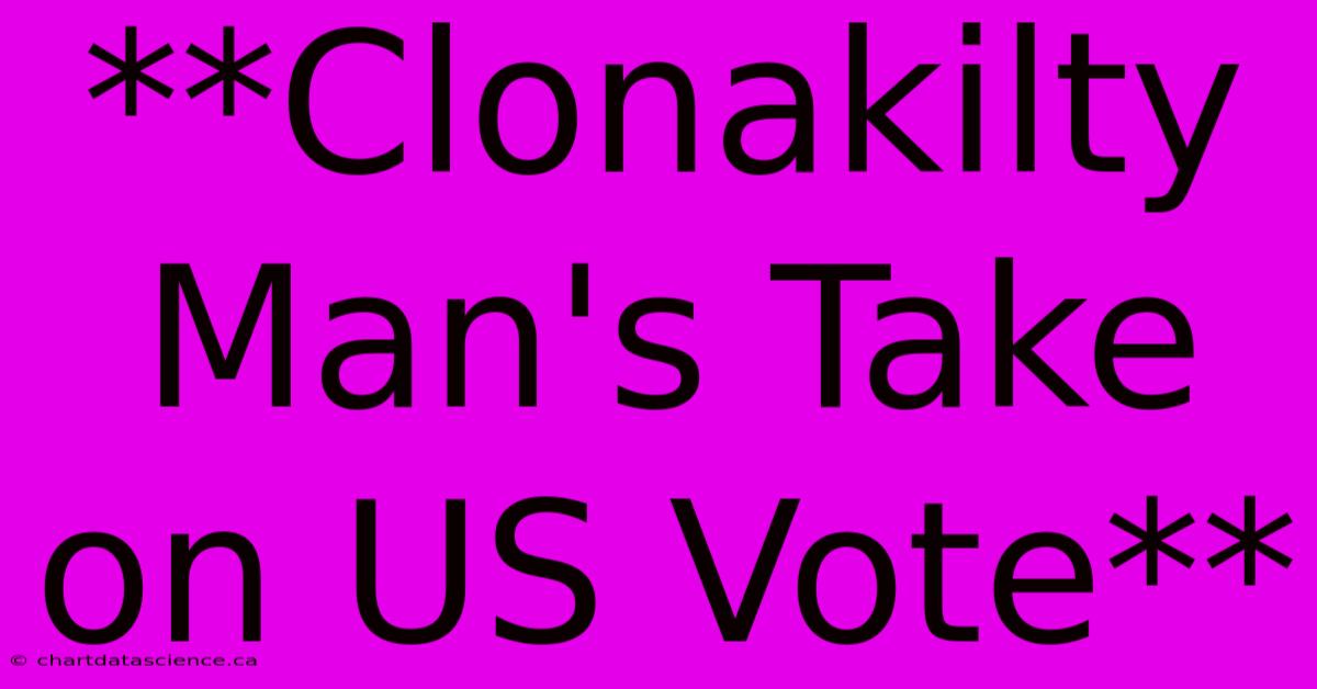 **Clonakilty Man's Take On US Vote**