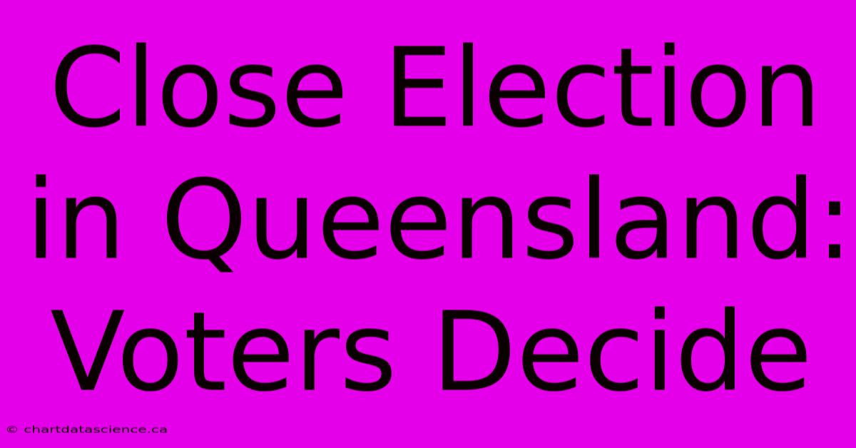 Close Election In Queensland: Voters Decide