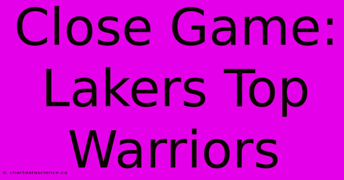 Close Game: Lakers Top Warriors