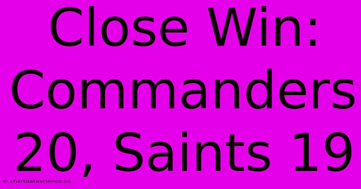 Close Win: Commanders 20, Saints 19