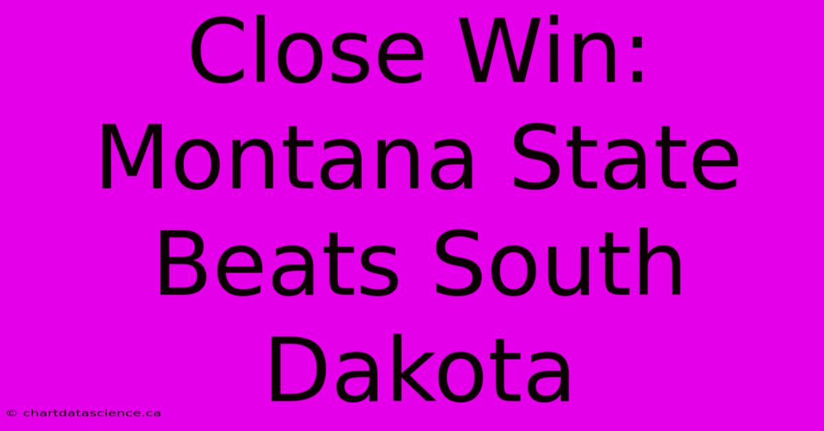 Close Win: Montana State Beats South Dakota