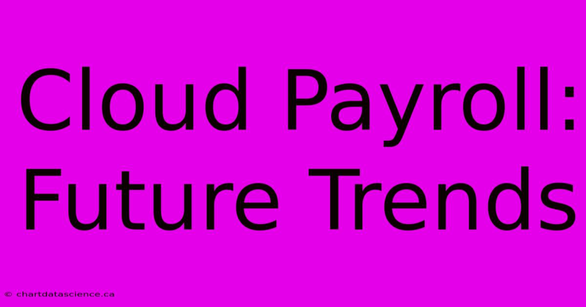 Cloud Payroll: Future Trends