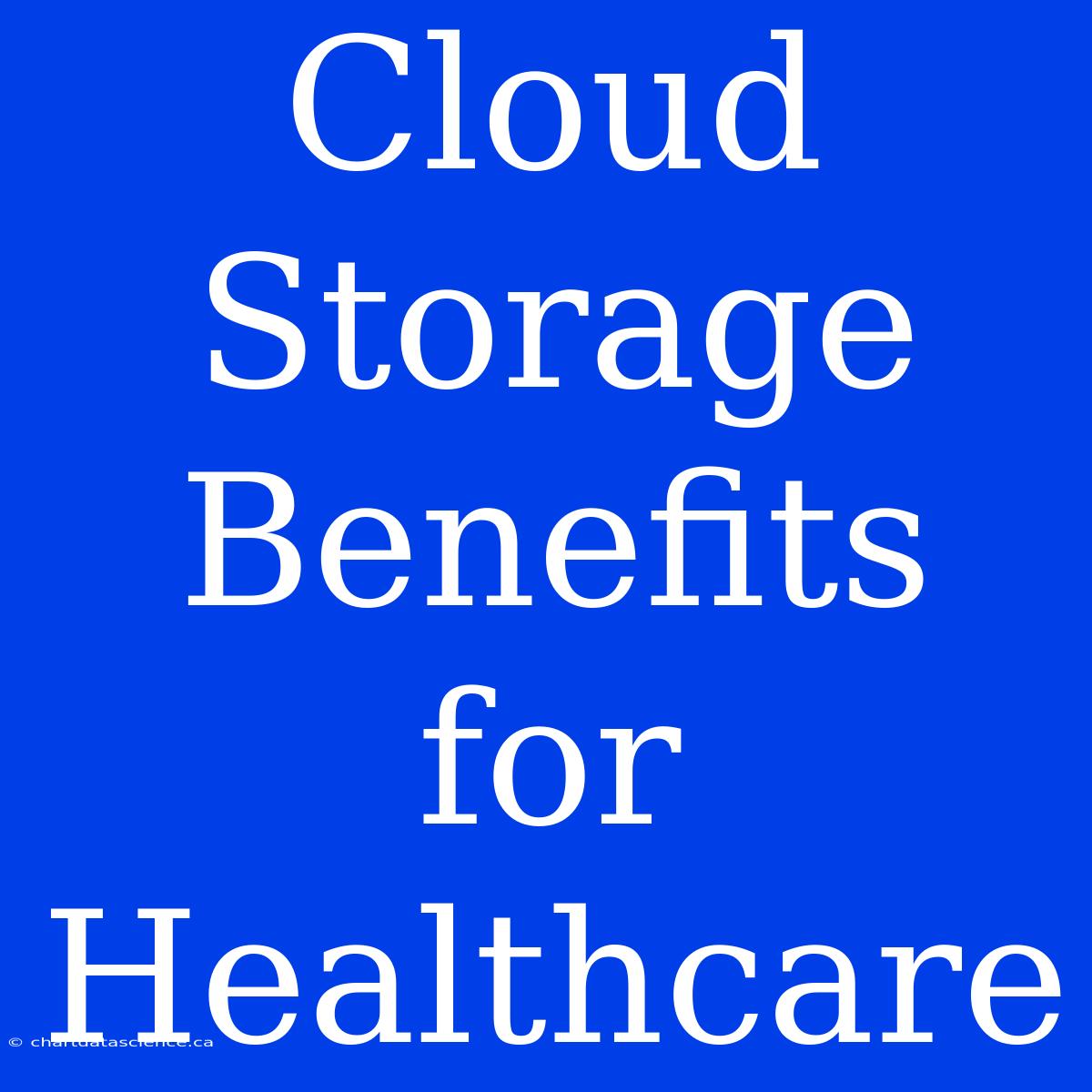 Cloud Storage Benefits For Healthcare