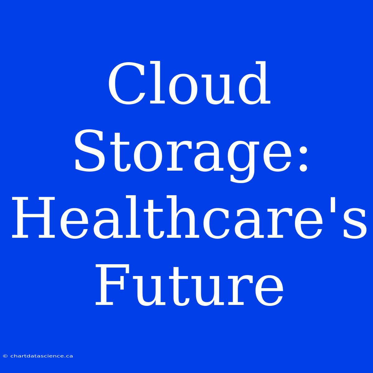 Cloud Storage: Healthcare's Future