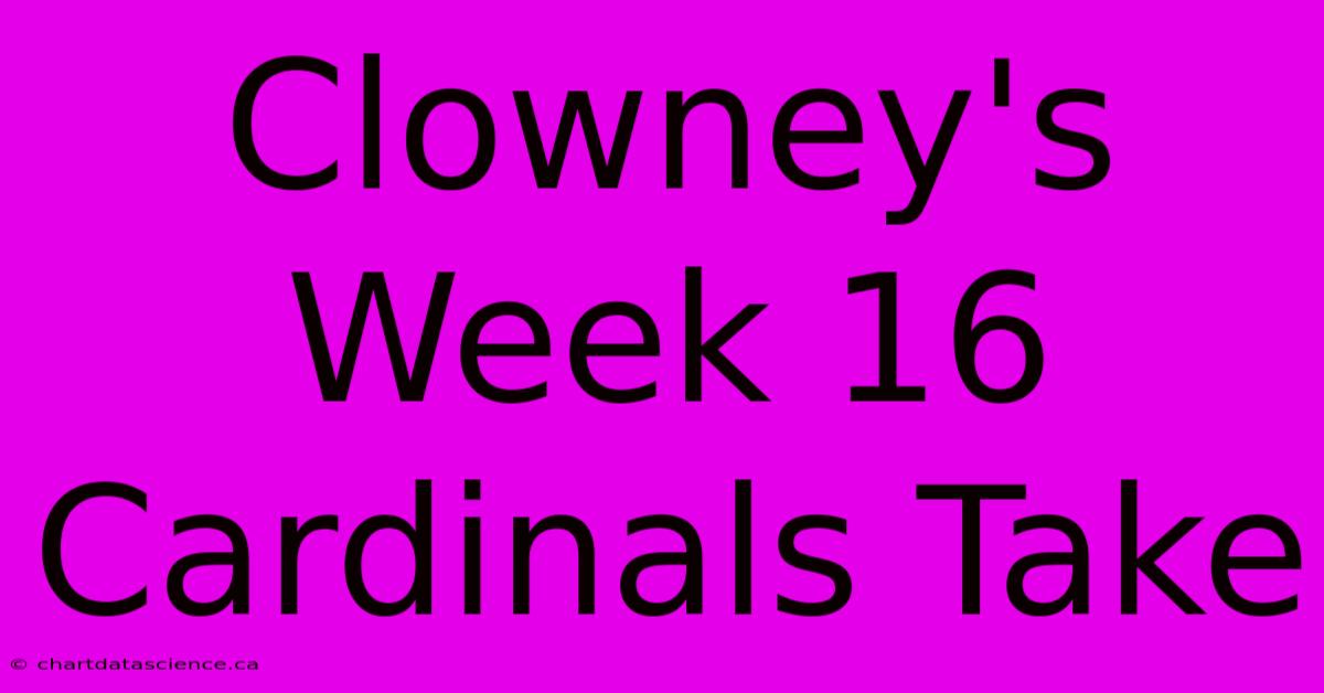 Clowney's Week 16 Cardinals Take