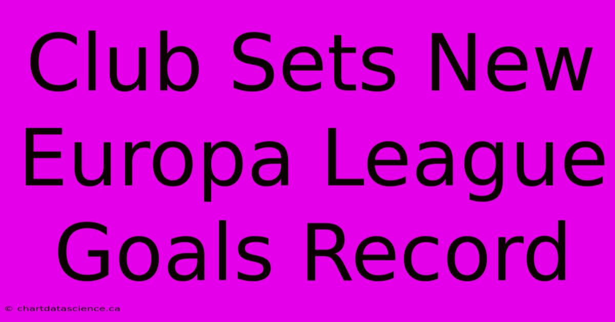 Club Sets New Europa League Goals Record