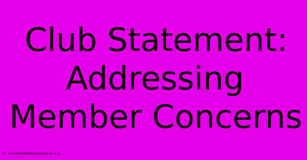 Club Statement: Addressing Member Concerns