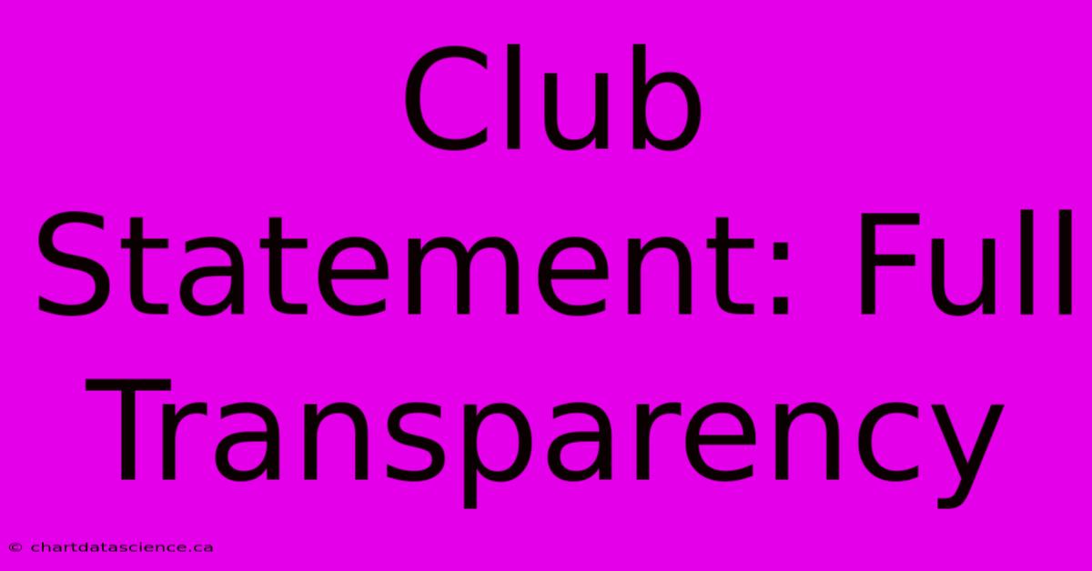 Club Statement: Full Transparency