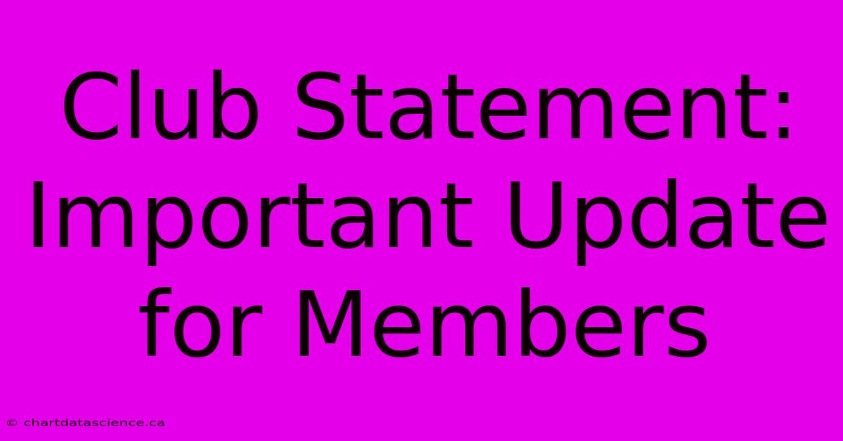 Club Statement: Important Update For Members