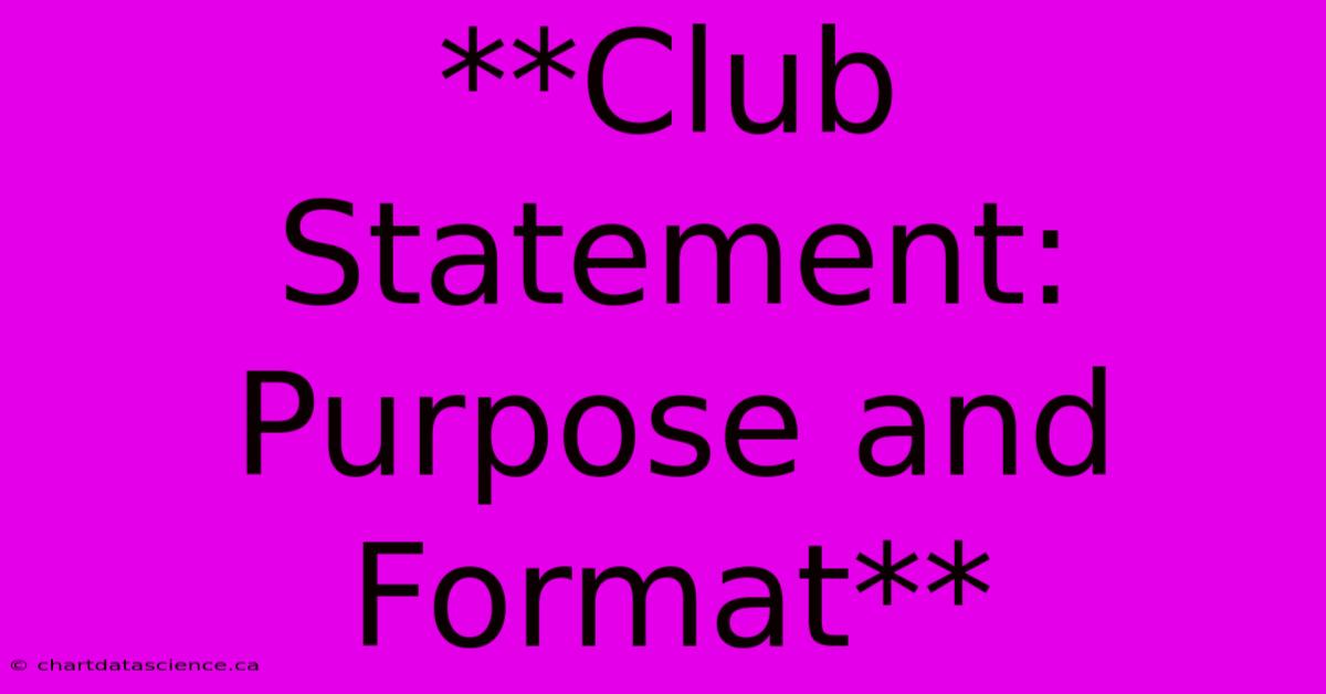 **Club Statement: Purpose And Format** 