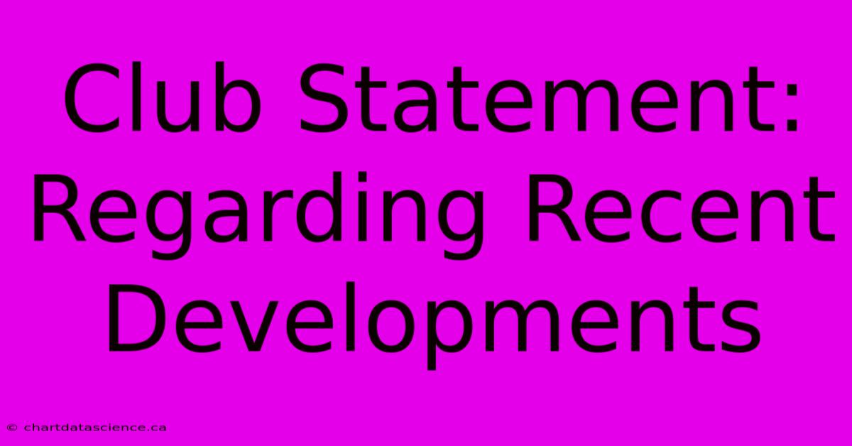 Club Statement: Regarding Recent Developments