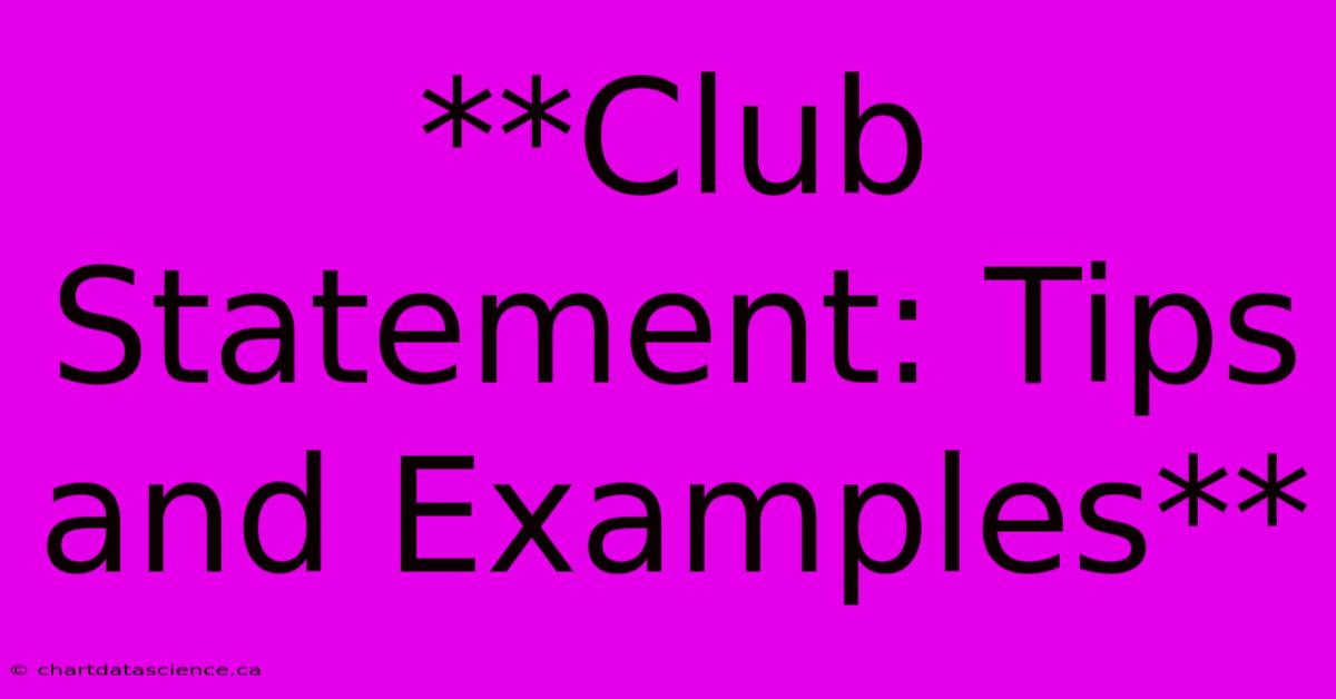 **Club Statement: Tips And Examples**