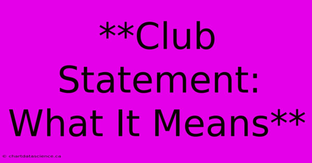 **Club Statement:  What It Means**