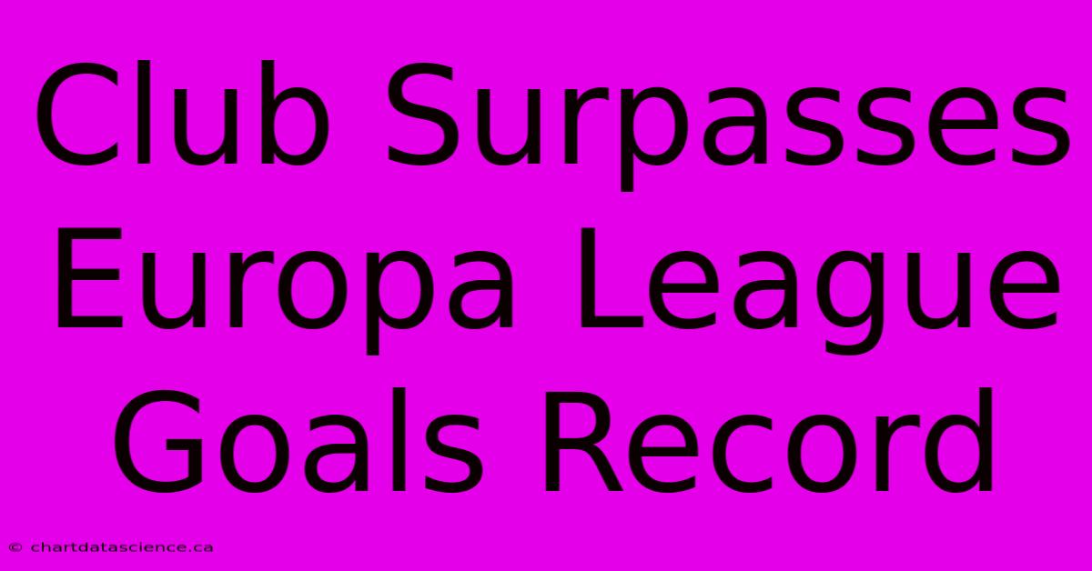 Club Surpasses Europa League Goals Record 