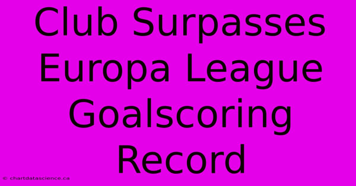 Club Surpasses Europa League Goalscoring Record 