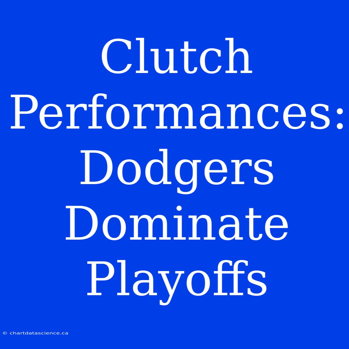 Clutch Performances: Dodgers Dominate Playoffs