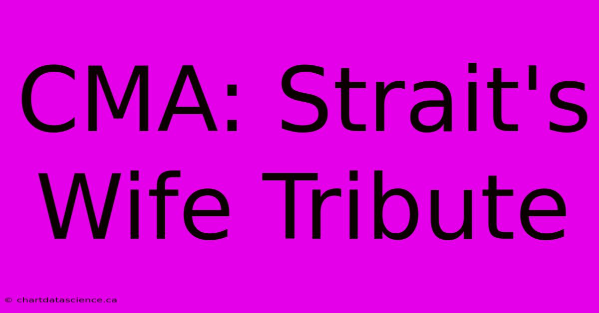 CMA: Strait's Wife Tribute