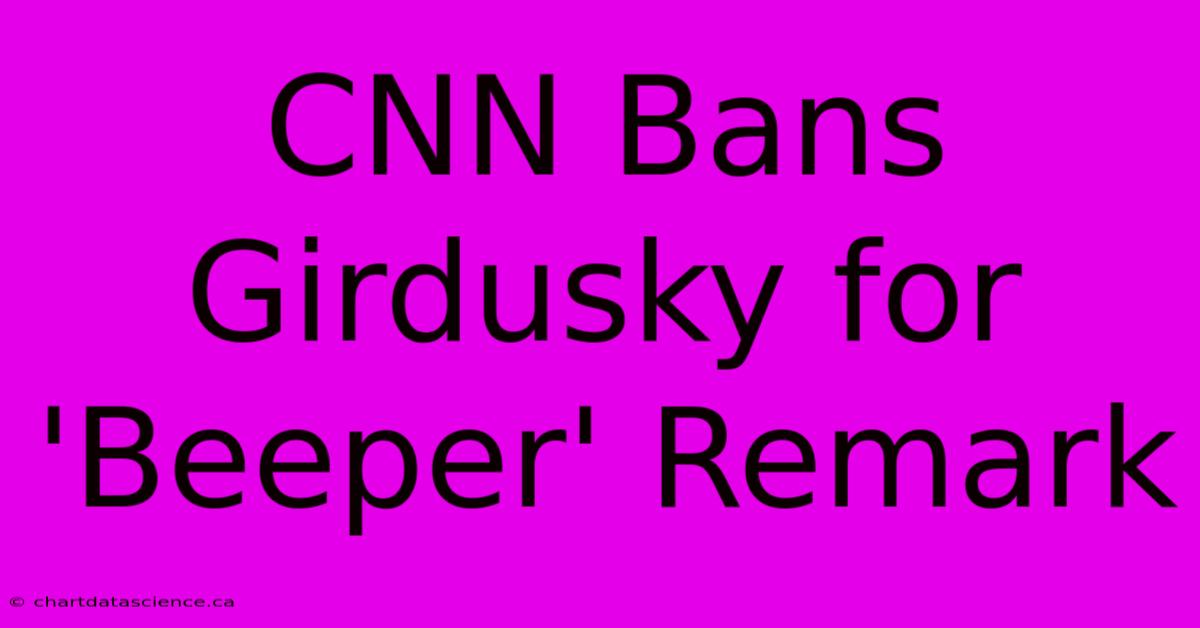 CNN Bans Girdusky For 'Beeper' Remark