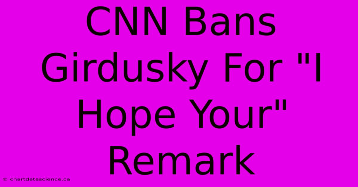 CNN Bans Girdusky For 