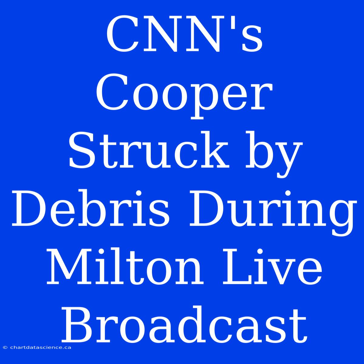 CNN's Cooper Struck By Debris During Milton Live Broadcast