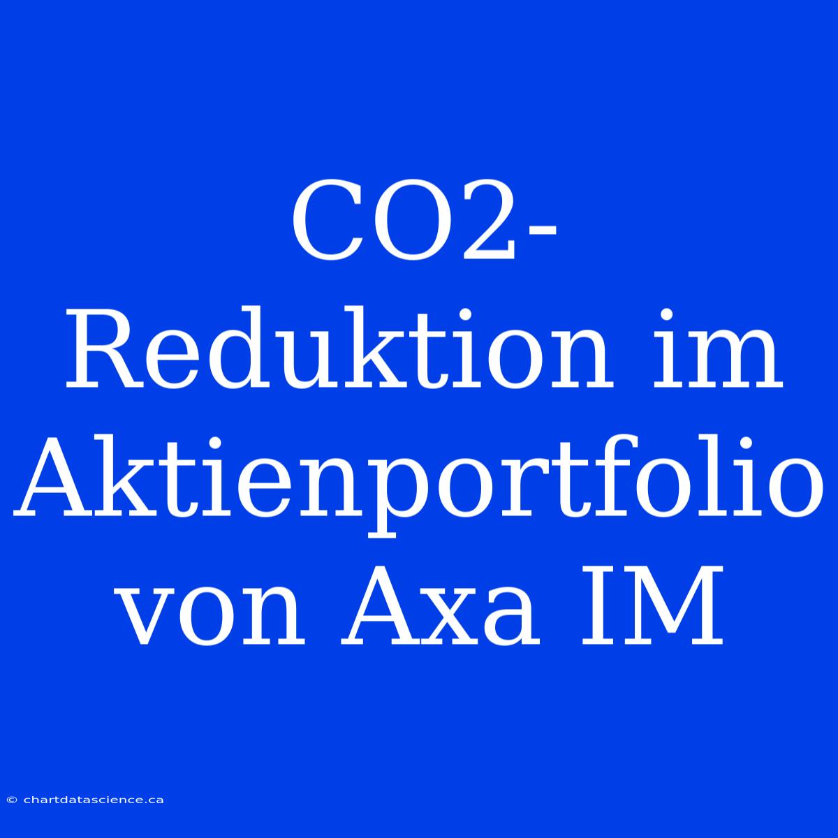 CO2-Reduktion Im Aktienportfolio Von Axa IM