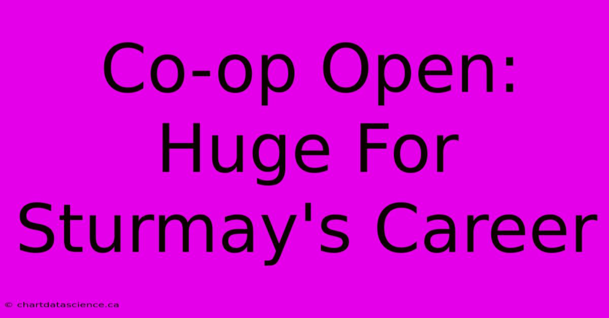 Co-op Open: Huge For Sturmay's Career