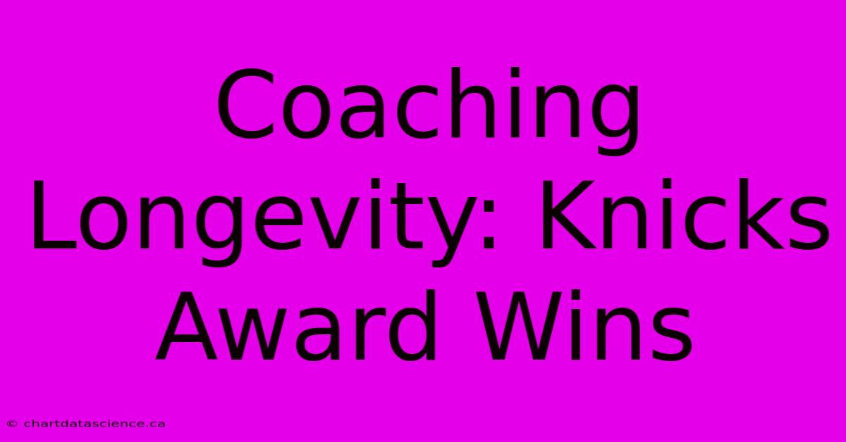 Coaching Longevity: Knicks Award Wins