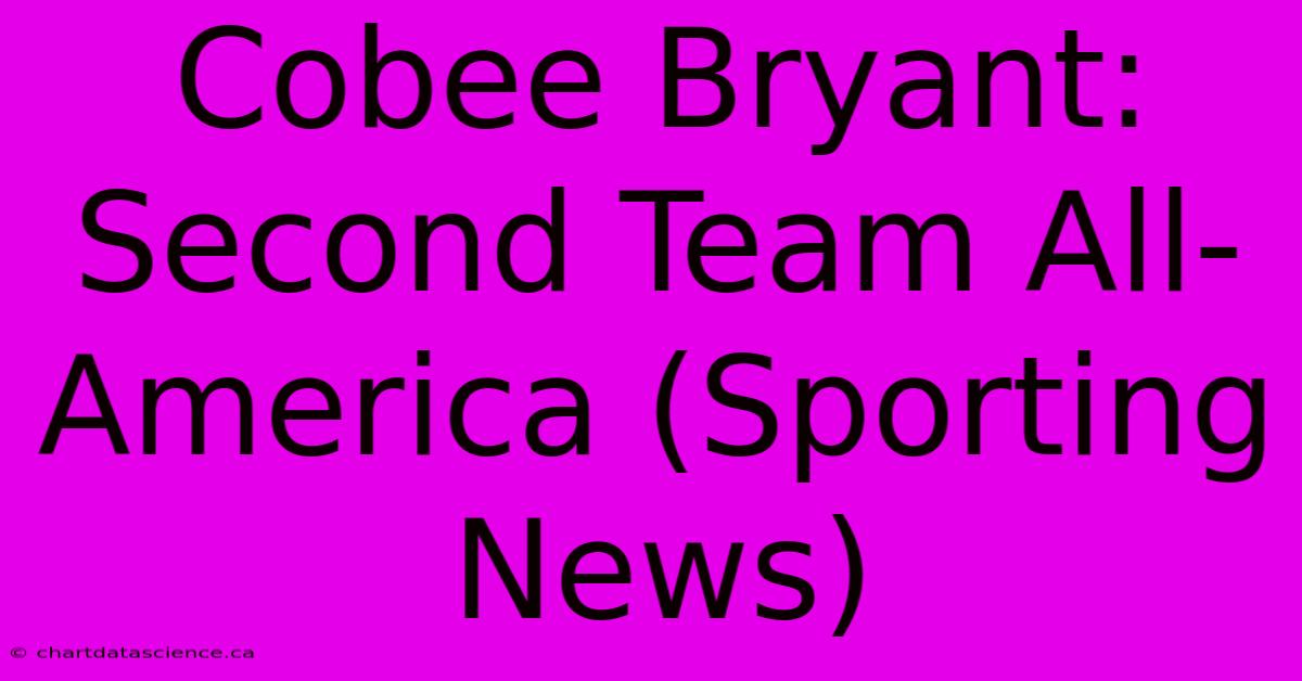 Cobee Bryant: Second Team All-America (Sporting News)