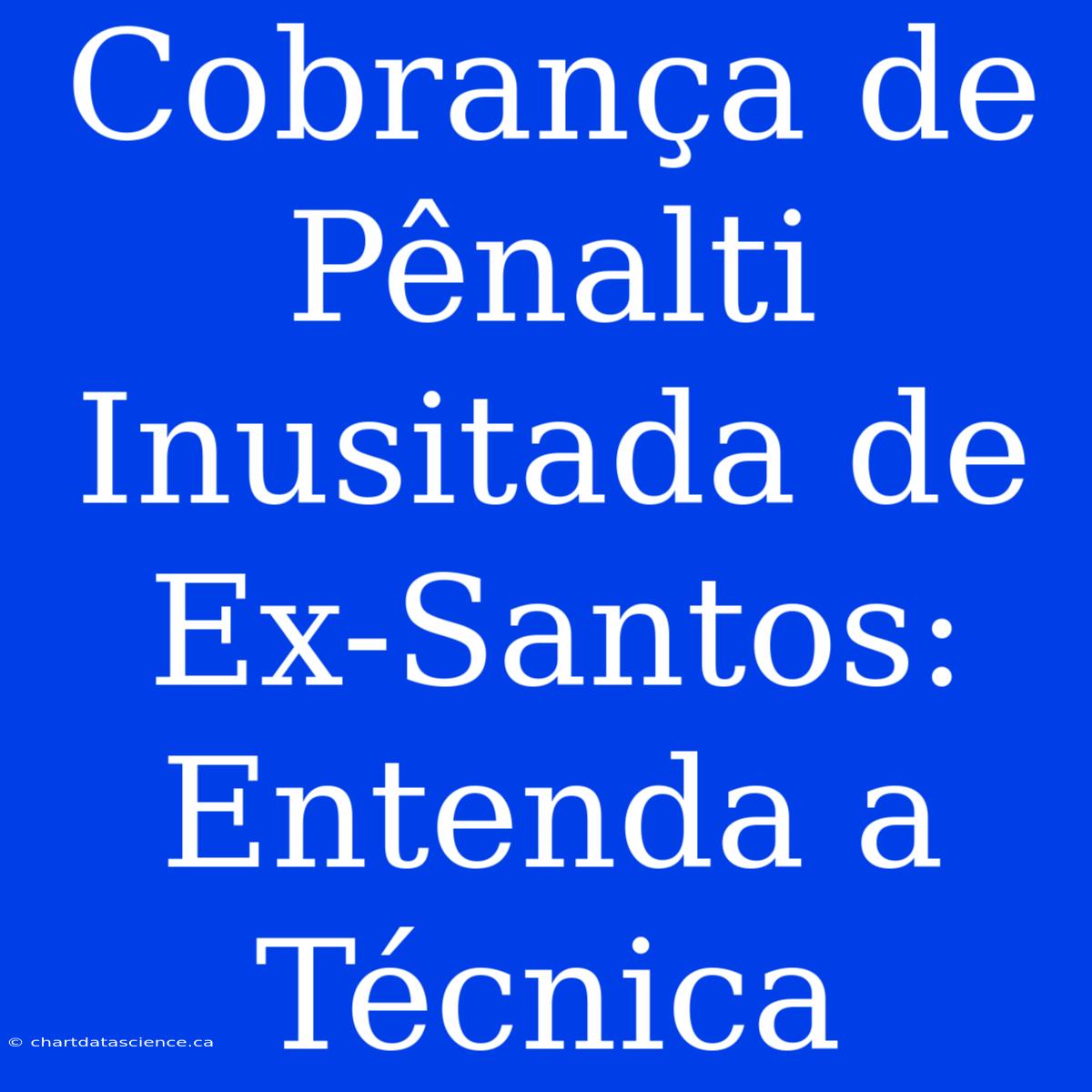 Cobrança De Pênalti Inusitada De Ex-Santos: Entenda A Técnica