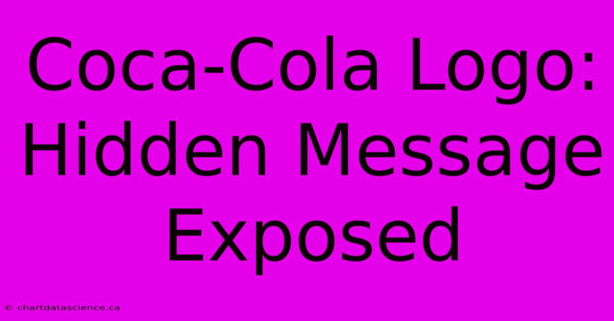 Coca-Cola Logo: Hidden Message Exposed 