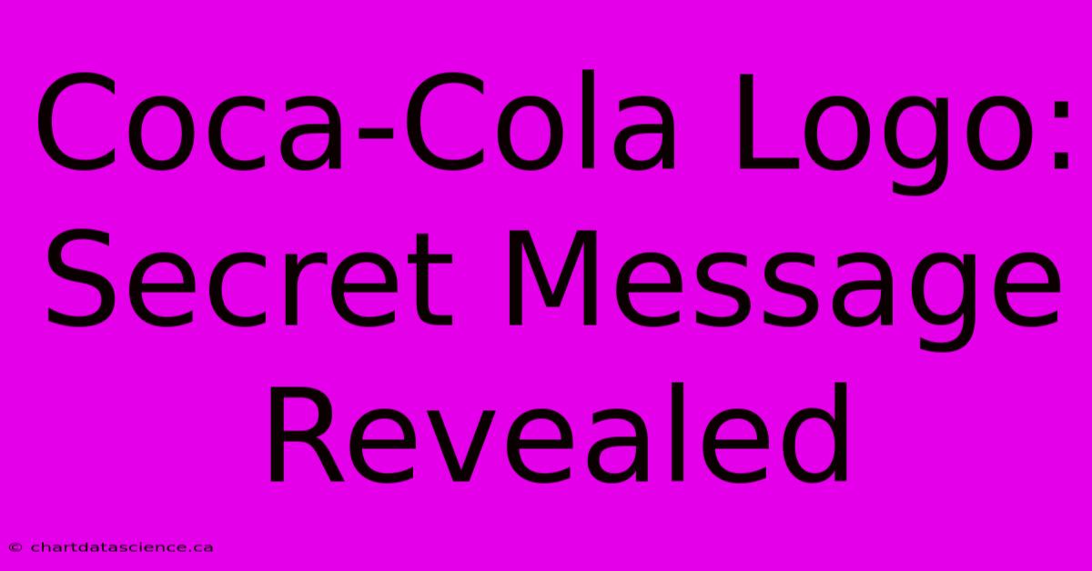 Coca-Cola Logo: Secret Message Revealed