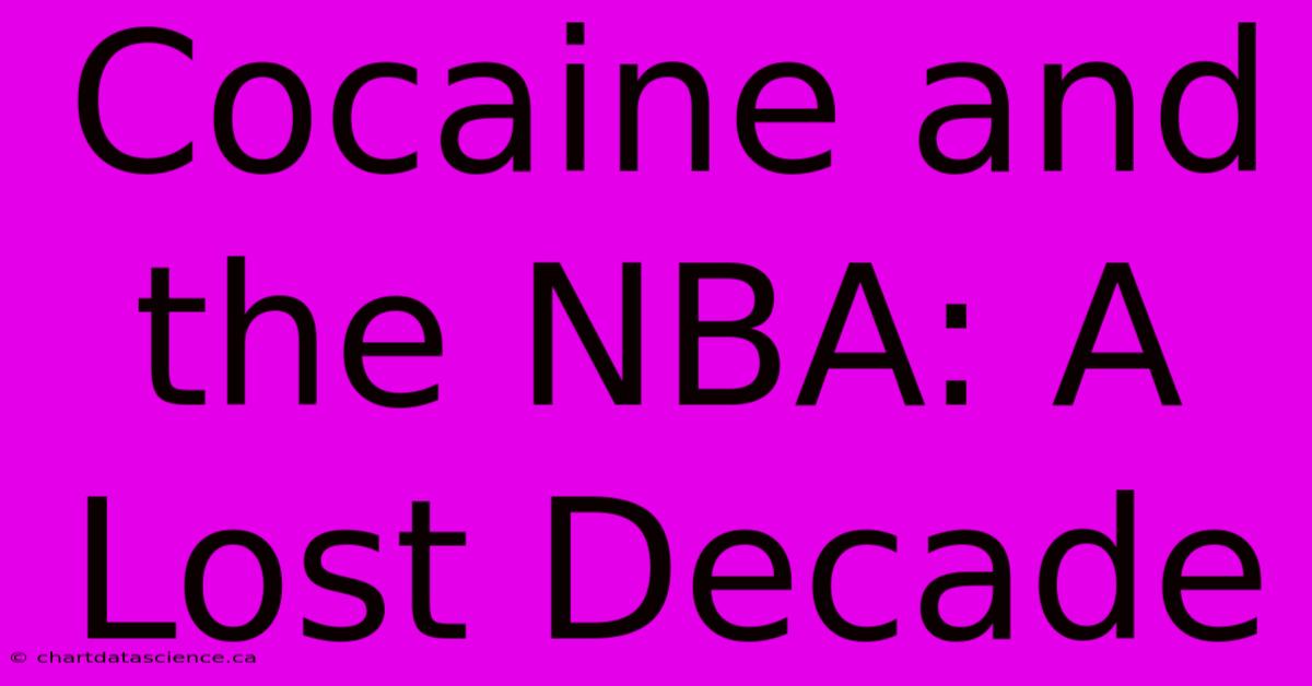 Cocaine And The NBA: A Lost Decade 