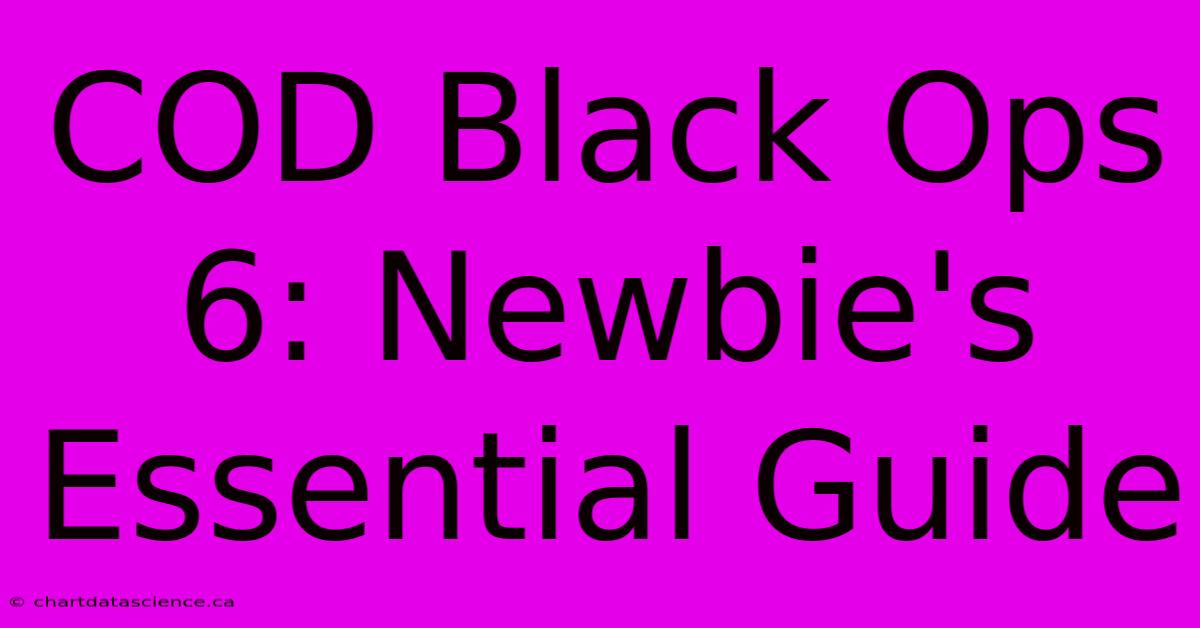 COD Black Ops 6: Newbie's Essential Guide