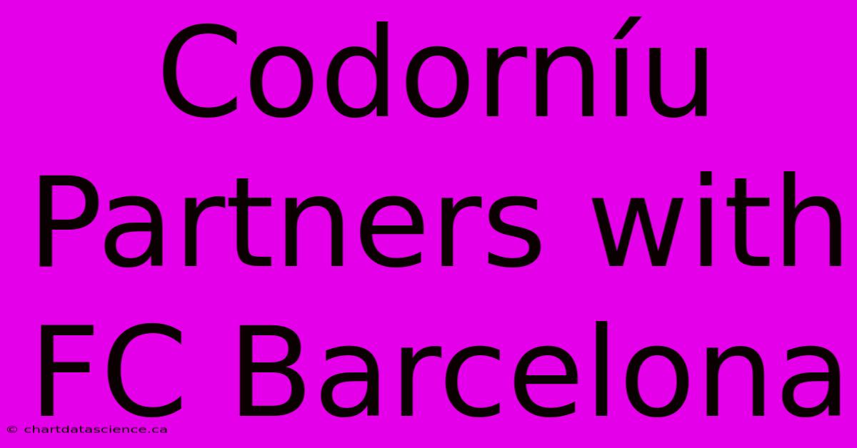 Codorníu Partners With FC Barcelona