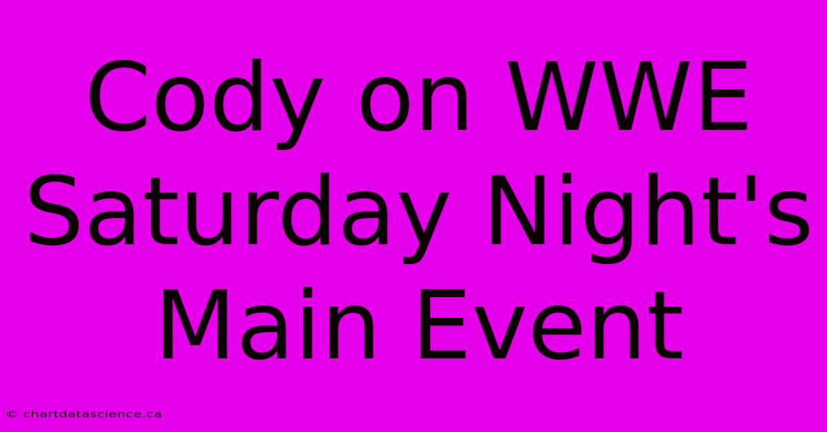 Cody On WWE Saturday Night's Main Event