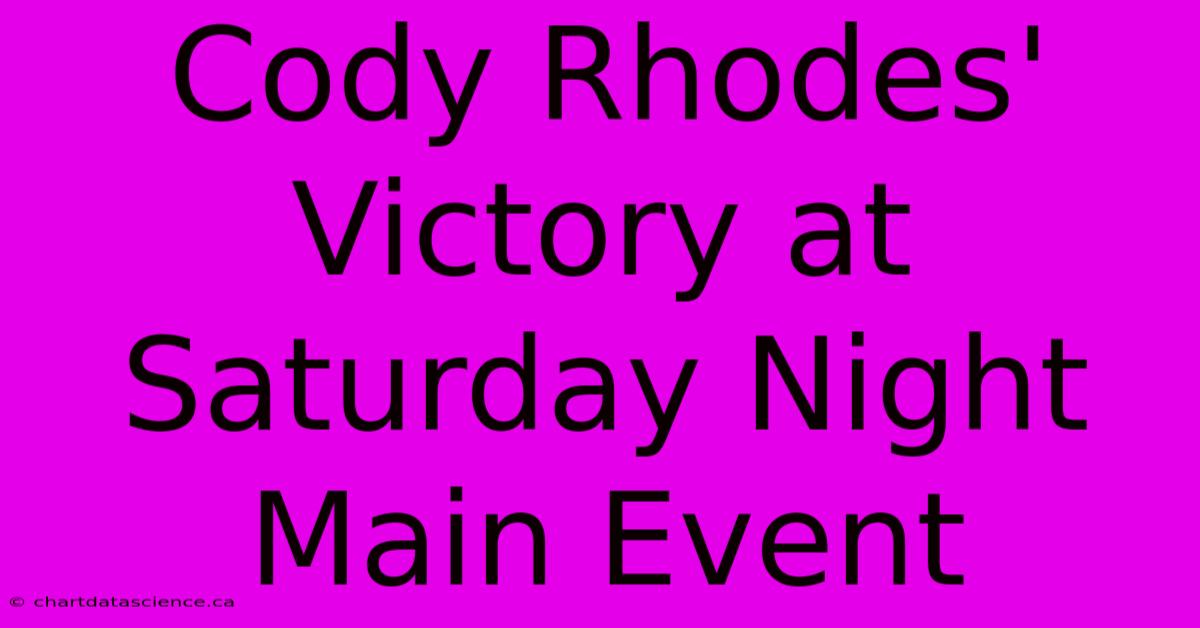 Cody Rhodes' Victory At Saturday Night Main Event