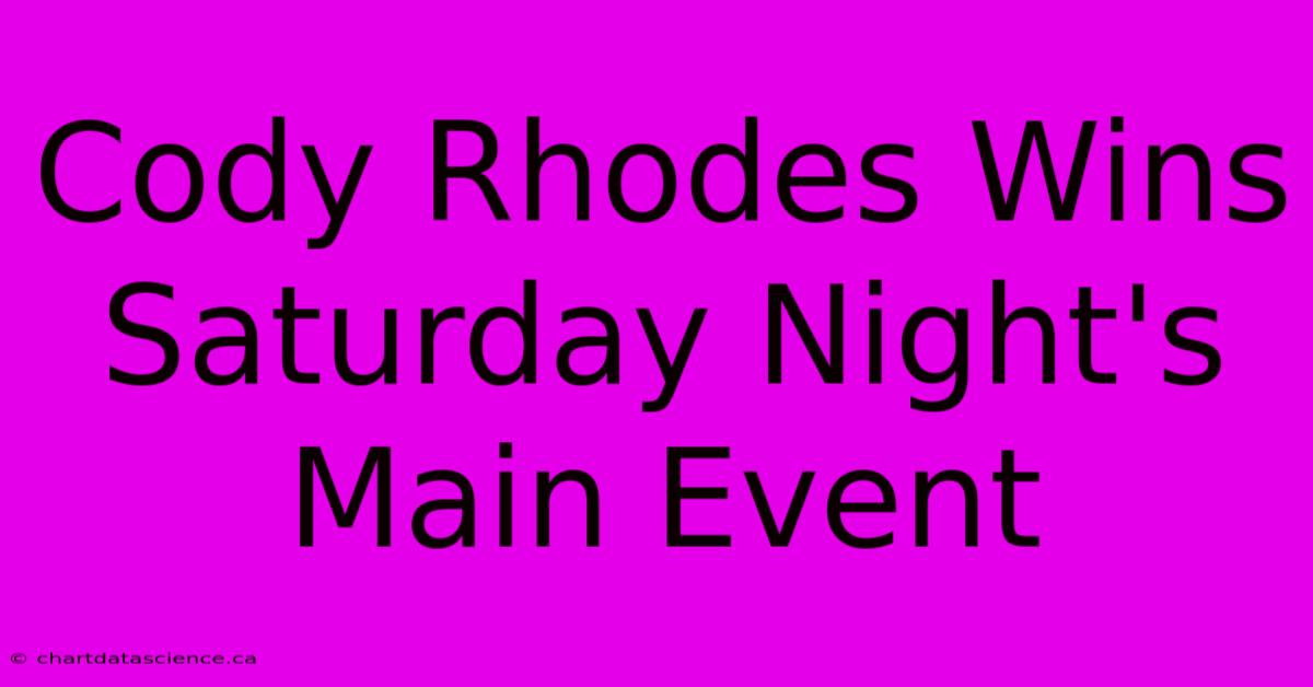 Cody Rhodes Wins Saturday Night's Main Event