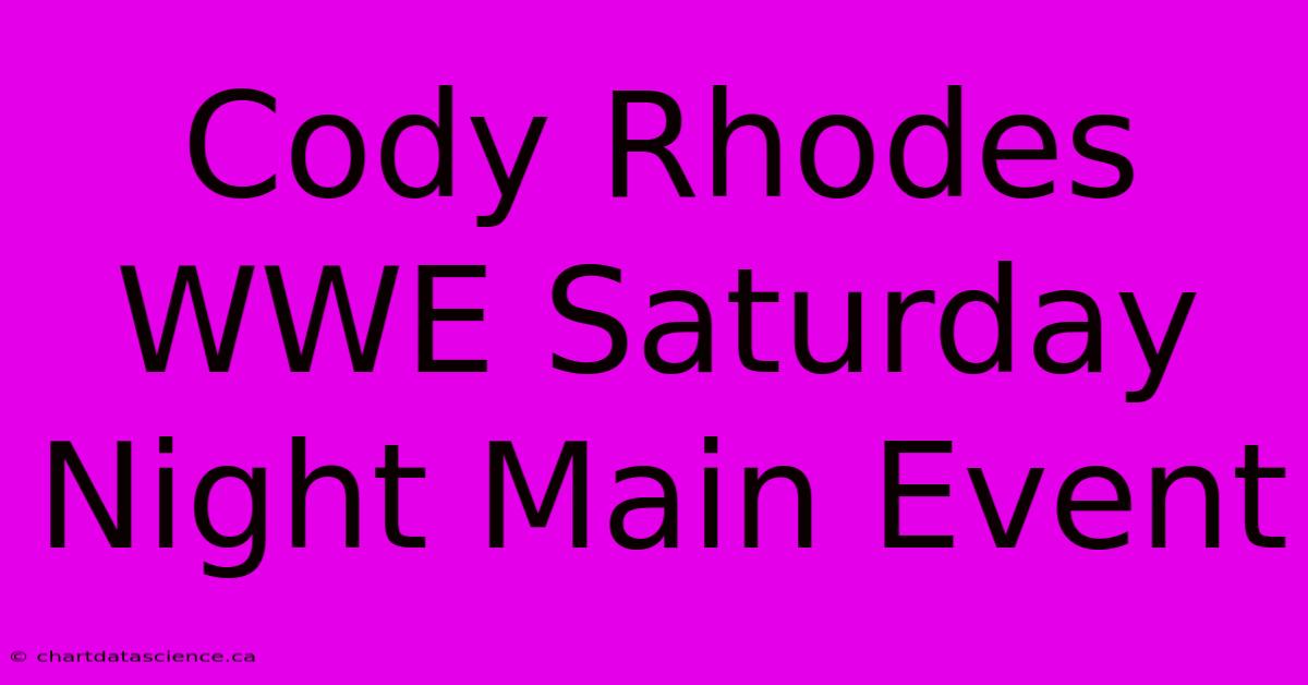 Cody Rhodes WWE Saturday Night Main Event