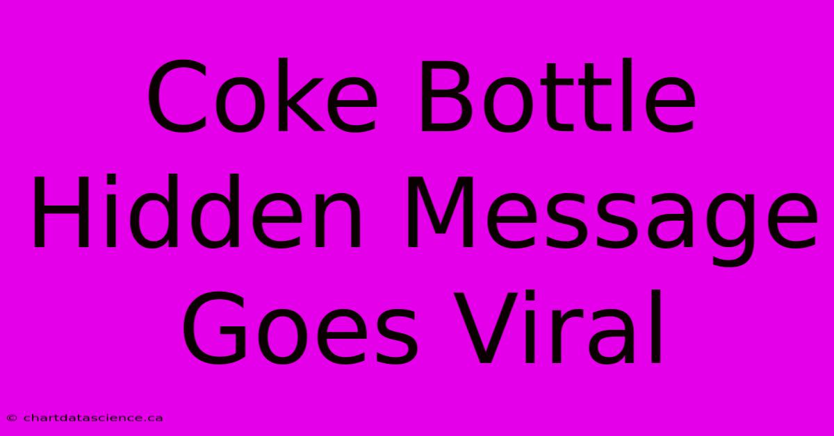 Coke Bottle Hidden Message Goes Viral