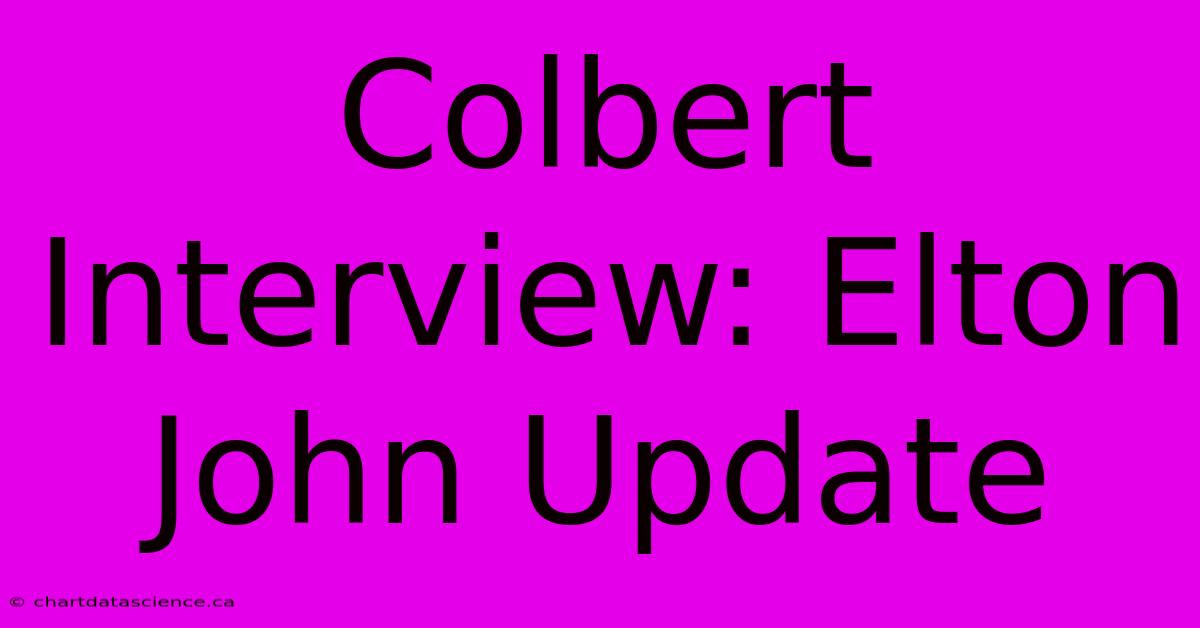 Colbert Interview: Elton John Update