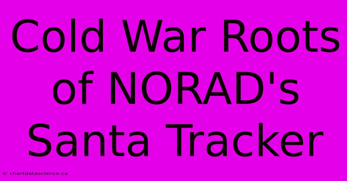 Cold War Roots Of NORAD's Santa Tracker