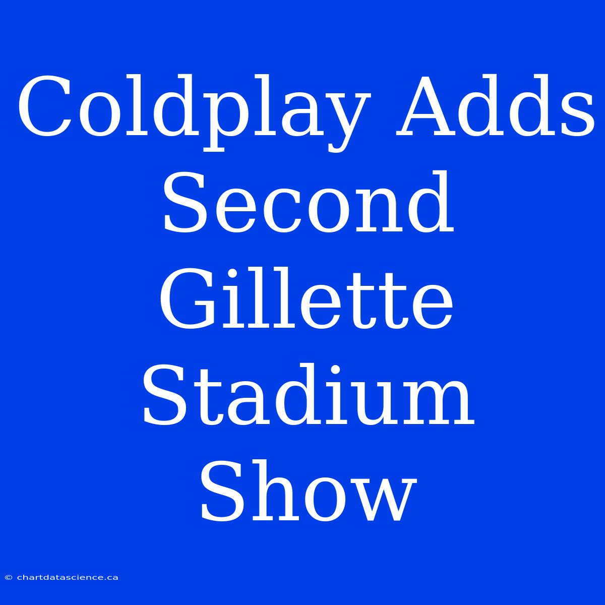 Coldplay Adds Second Gillette Stadium Show