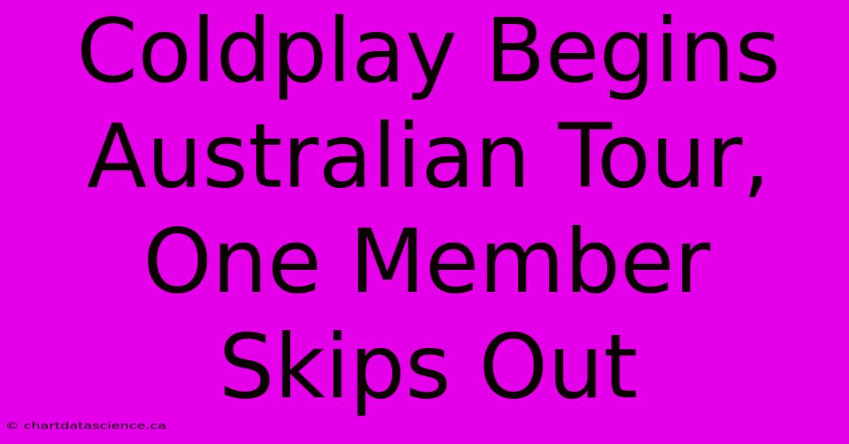 Coldplay Begins Australian Tour, One Member Skips Out 